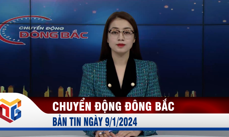 Chuyển động Đông Bắc ngày 9/1/2024