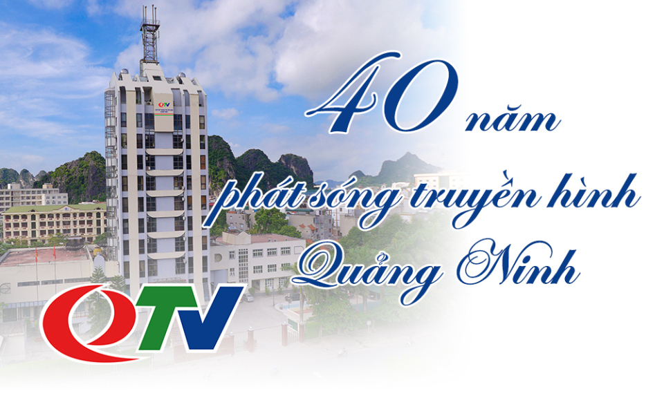 40 năm phát sóng truyền hình Quảng Ninh