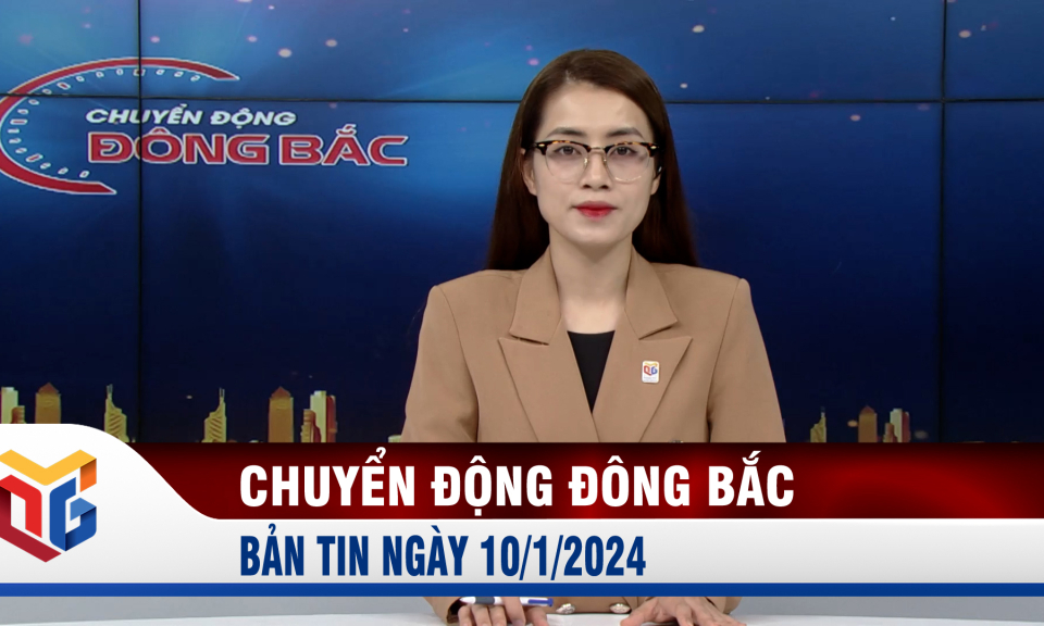 Chuyển động Đông Bắc ngày 10/1/2024