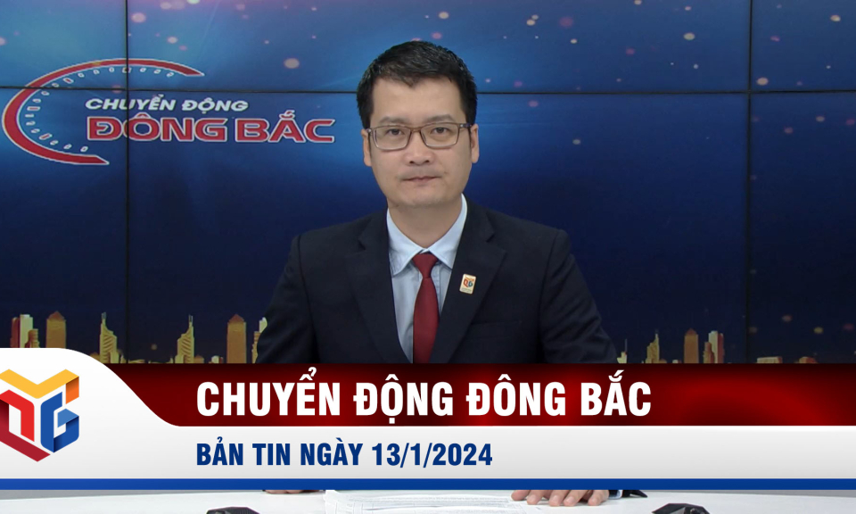 Chuyển động Đông Bắc ngày 13/1/2024