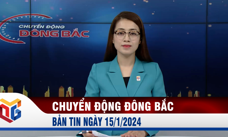 Chuyển động Đông Bắc ngày 15/1/2024