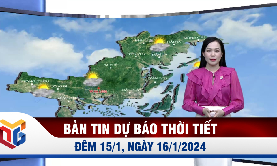 Bản tin dự báo thời tiết đêm 15, ngày 16/1/2024