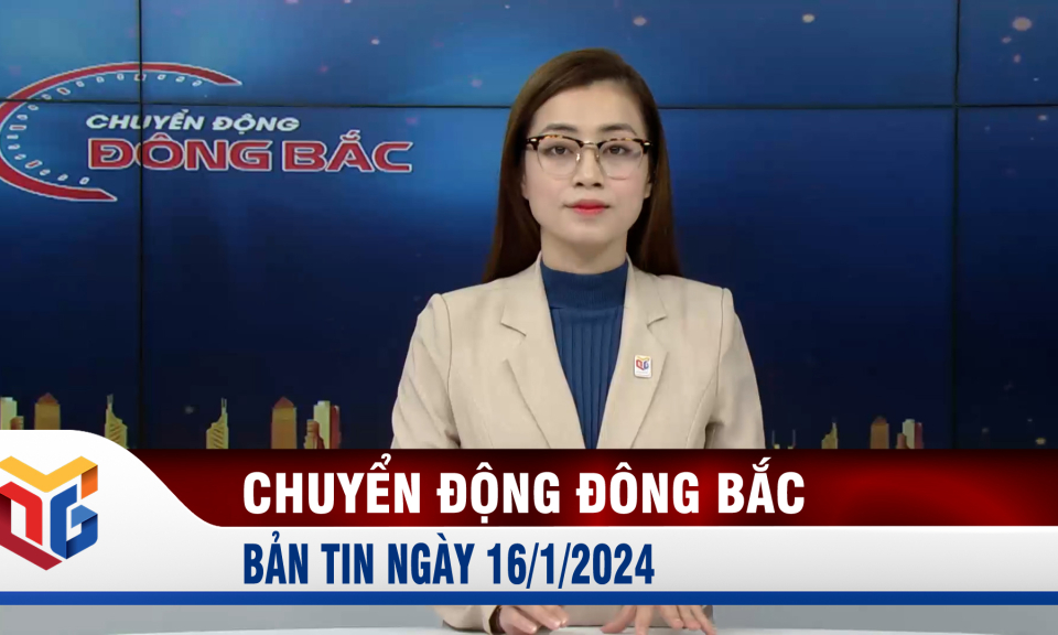 Chuyển động Đông Bắc ngày 16/1/2024