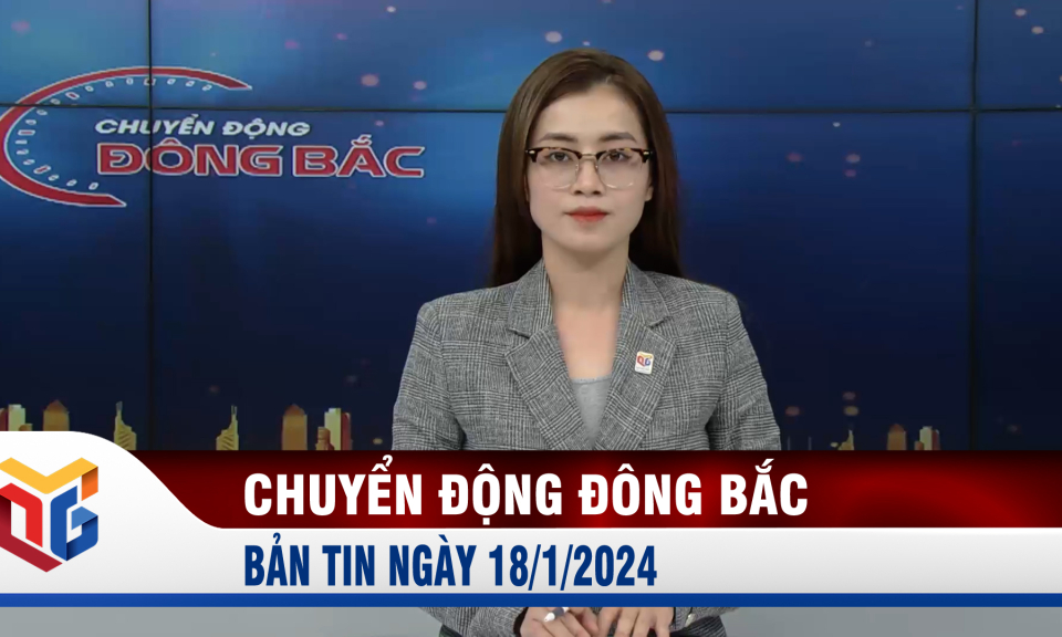 Chuyển động Đông Bắc ngày 18/1/2024