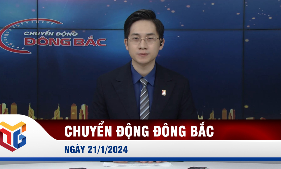 Chuyển động Đông Bắc ngày 21/1/2024