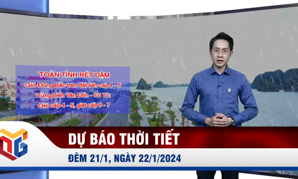 Dự báo thời tiết đêm 21, ngày 22/1/2024