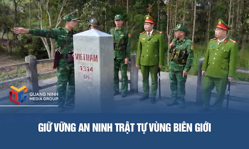 Giữ vững an ninh trật tự vùng biên giới