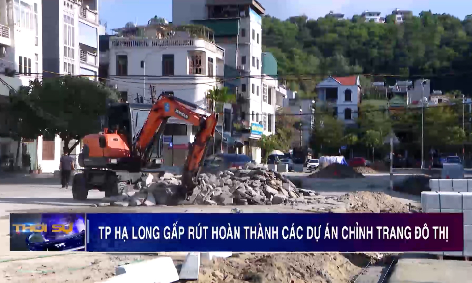 TP Hạ Long gấp rút hoàn thành các dự án chỉnh trang đô thị