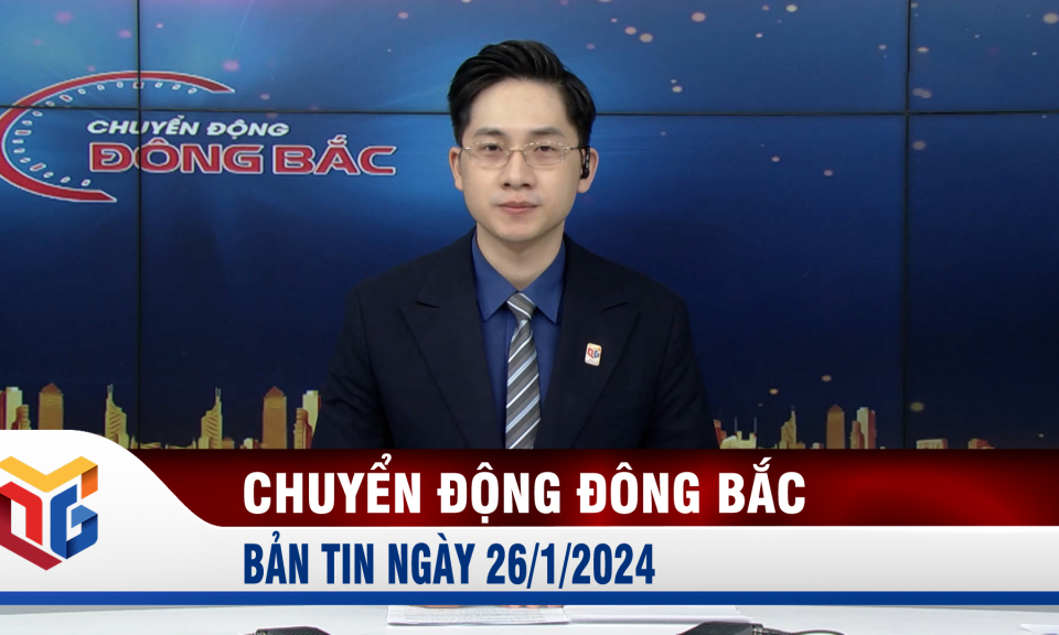 Chuyển động Đông Bắc ngày 26/1/2024