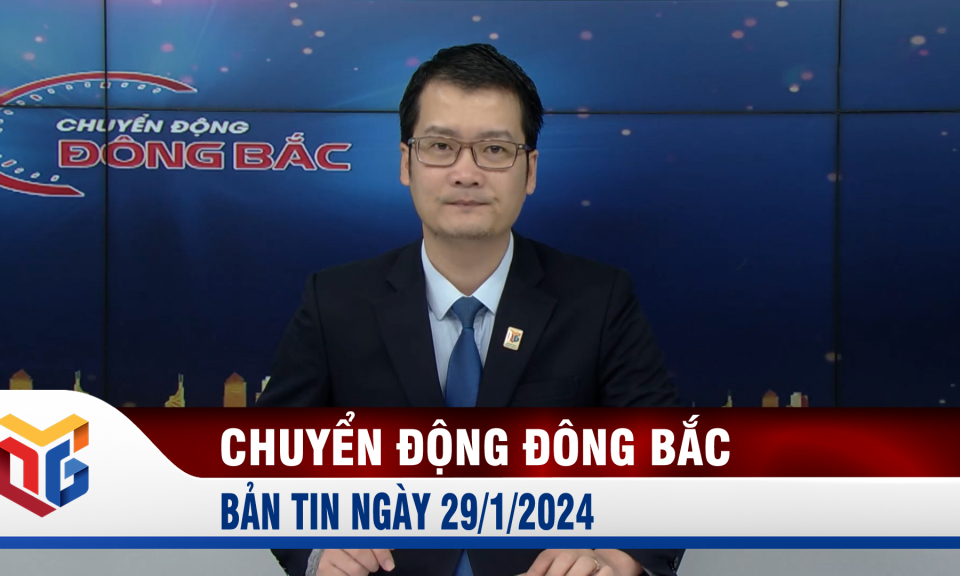 Chuyển động Đông Bắc ngày 29/1/2024