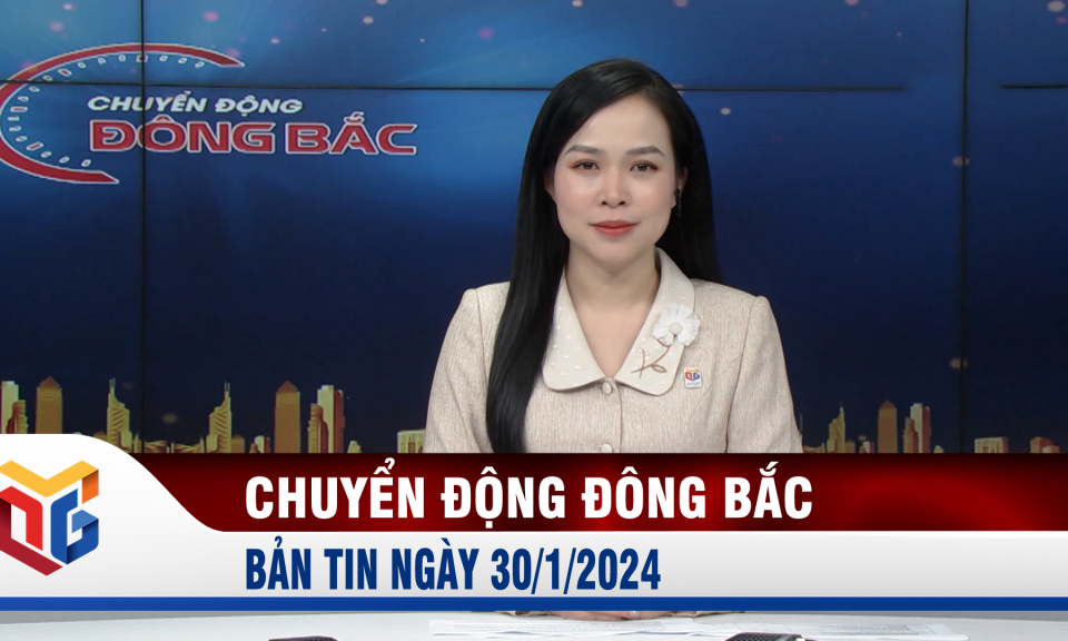 Chuyển động Đông Bắc ngày 30/1/2024