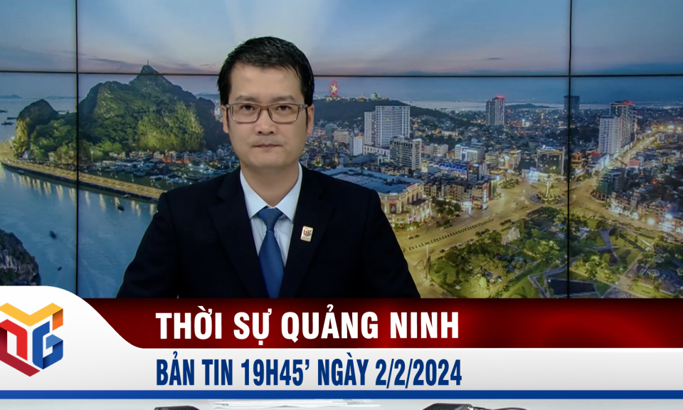 Bản tin thời sự 19h45' ngày 2/2/2024