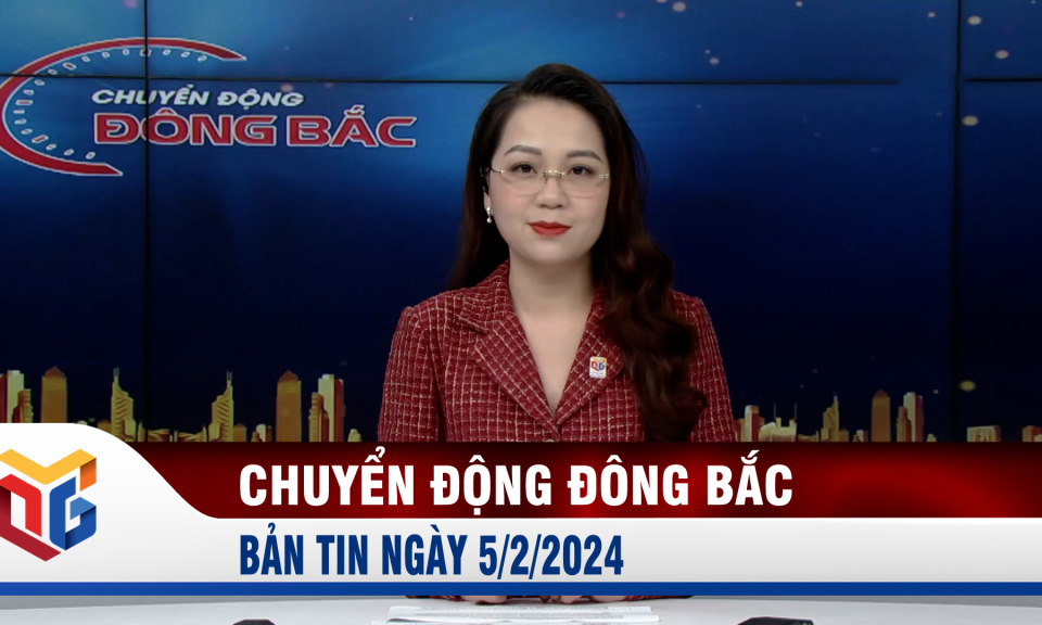 Chuyển động Đông Bắc ngày 5/2/2024