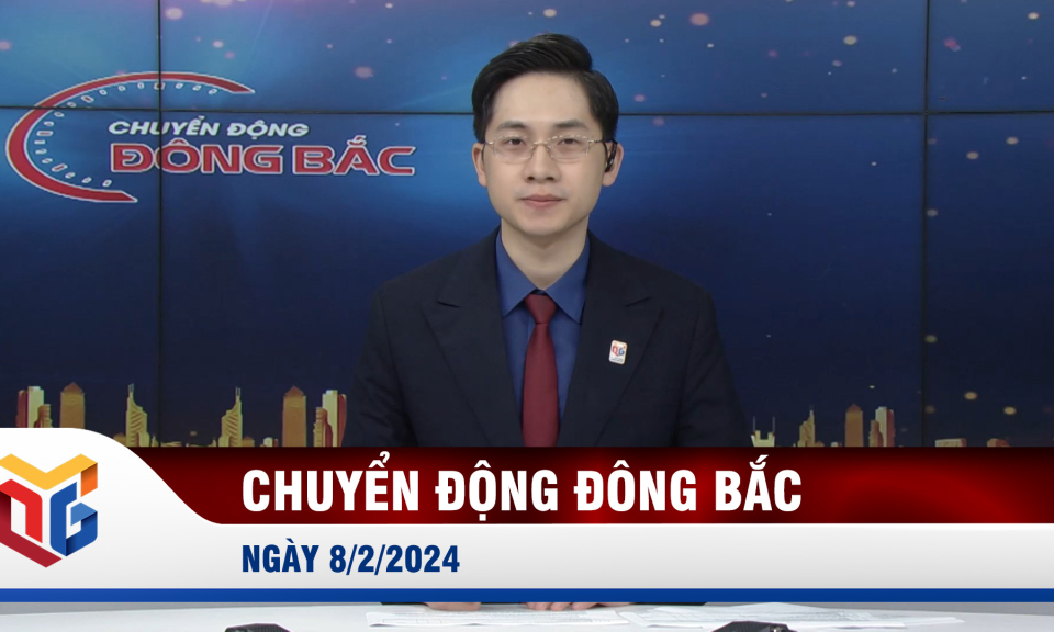 Chuyển động Đông Bắc ngày 8/2/2024