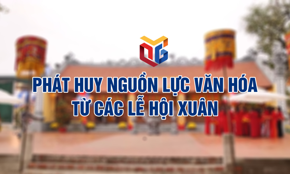 Phát huy nguồn lực văn hóa từ các lễ hội xuân