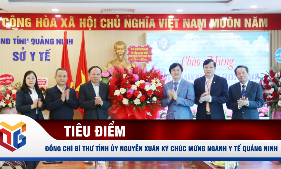 Đồng chí Bí thư Tỉnh ủy Nguyễn Xuân Ký chúc mừng ngành Y tế Quảng Ninh