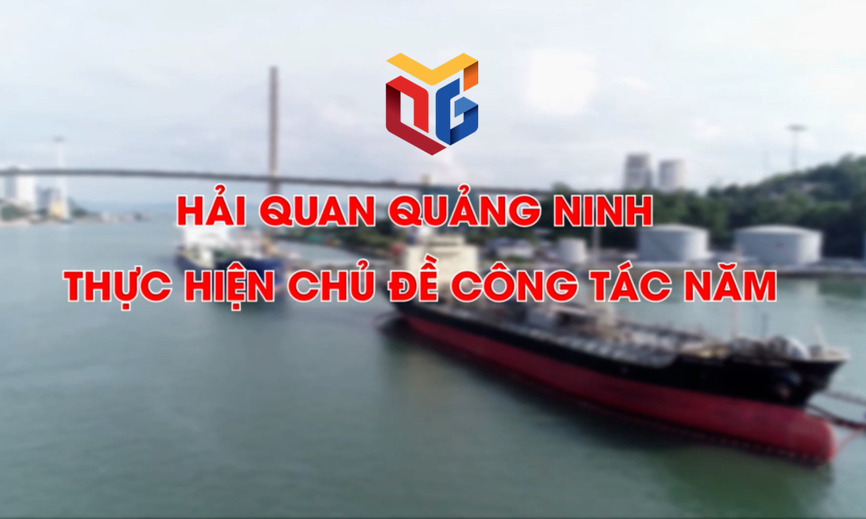 Hải quan Quảng Ninh thực hiện chủ đề công tác năm
