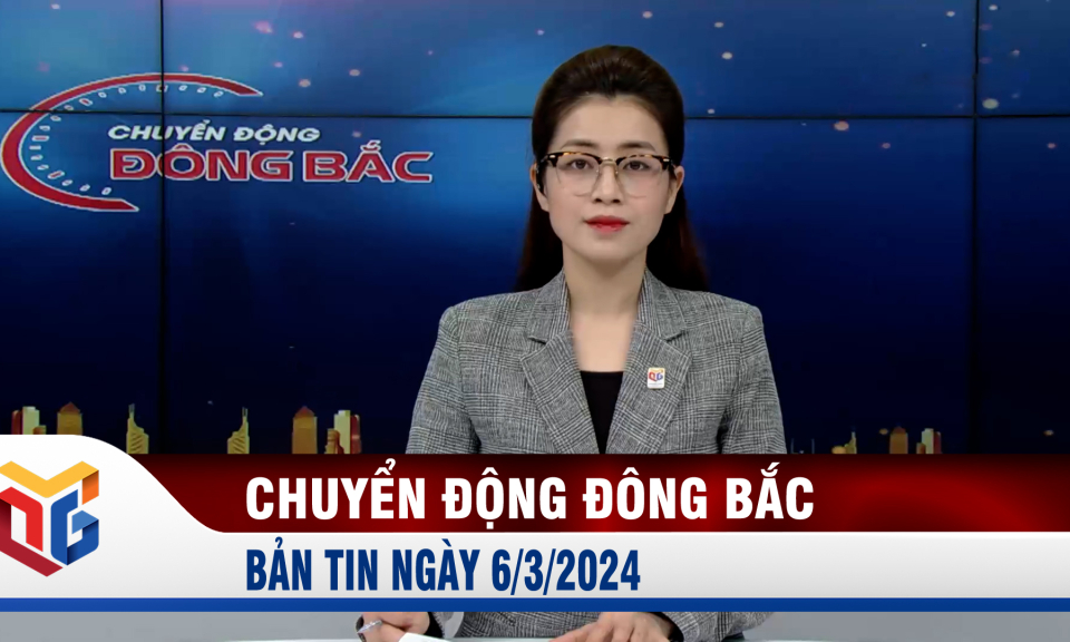 Chuyển động Đông Bắc ngày 6/3/2024