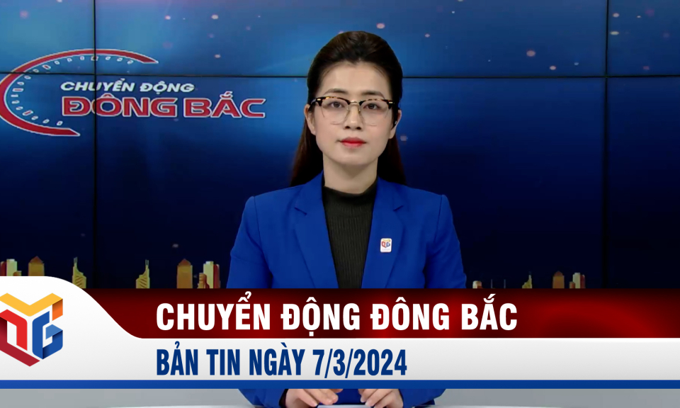 Chuyển động Đông Bắc ngày 7/3/2024