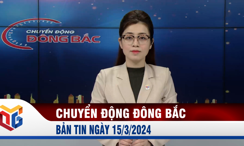 Chuyển động Đông Bắc ngày 15/3/2024