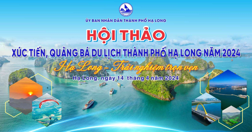 Hội thảo xúc tiến, quảng bá du lịch TP Hạ Long sẽ diễn ra ngày 14/4. 