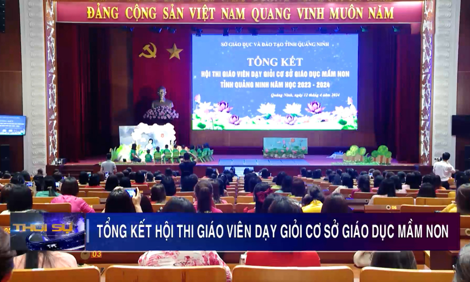 Tổng kết Hội thi giáo viên dạy giỏi cơ sở giáo dục mầm non tỉnh Quảng Ninh năm học 2023-2024