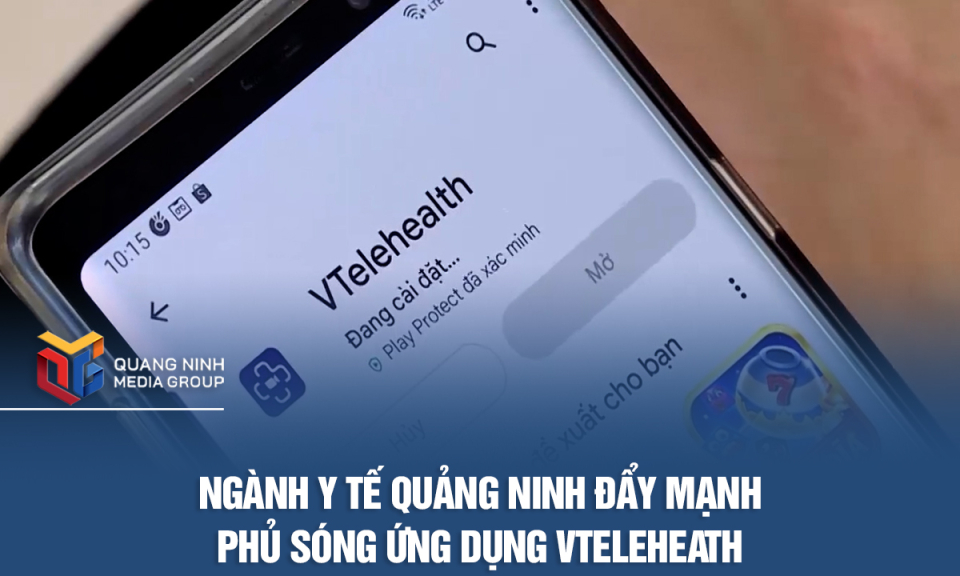 Ngành y tế Quảng Ninh đẩy mạnh phủ sóng ứng dụng VTeleheath