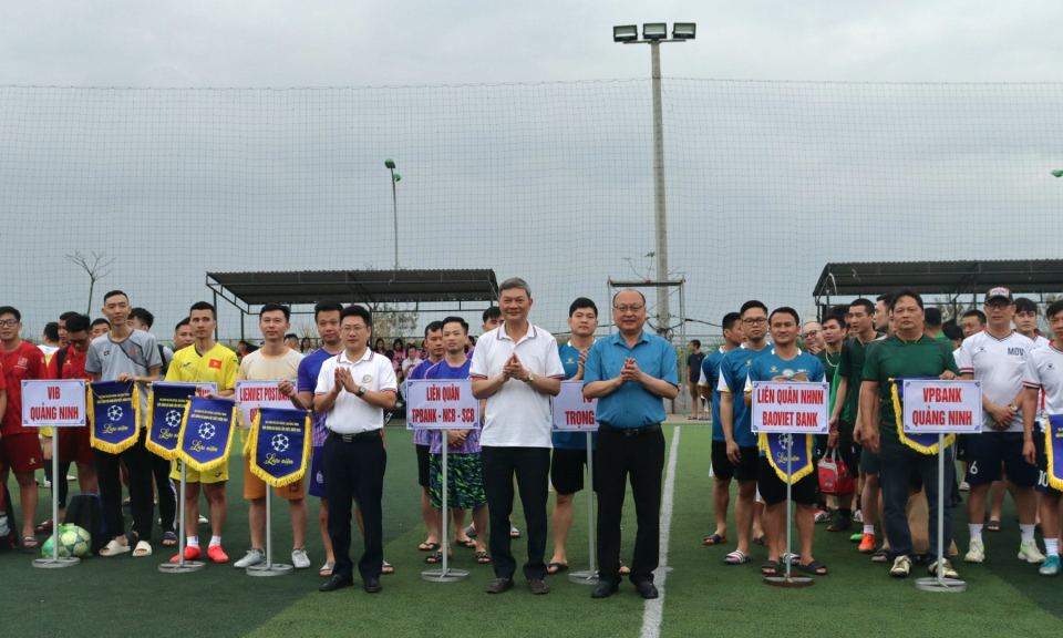 Khai mạc Giải bóng đá nam ngành Ngân hàng Quảng Ninh lần thứ V – năm 2024