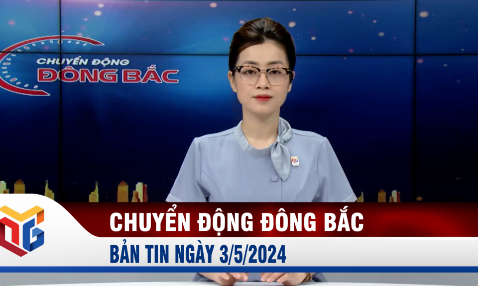 Chuyển động Đông Bắc ngày 3/5/2024