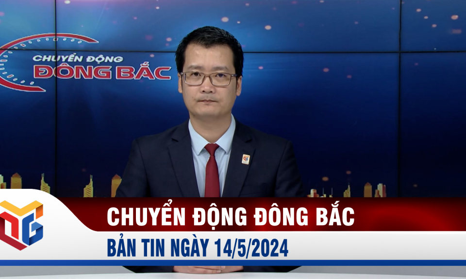 Chuyển động Đông Bắc ngày 14/5/2024