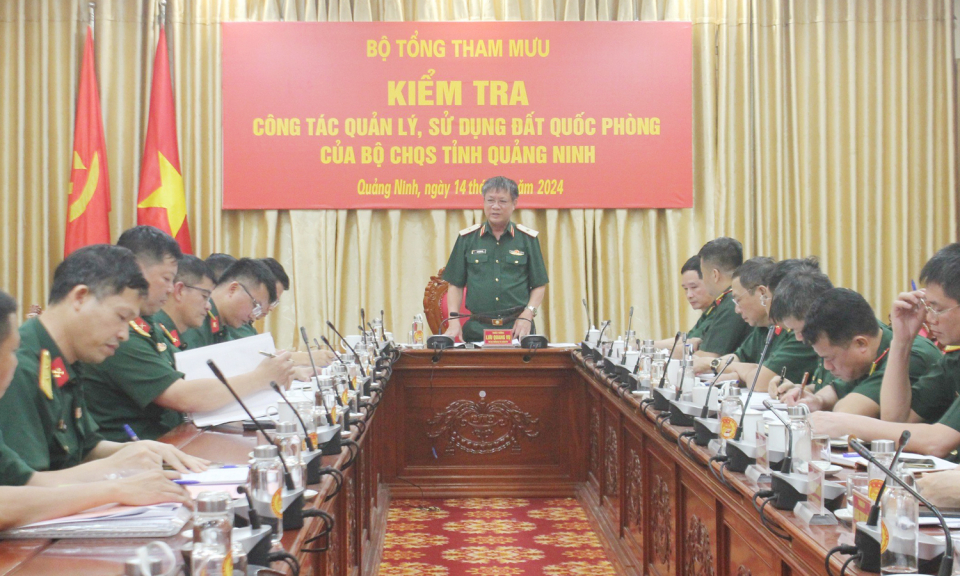 Bộ Tổng Tham mưu: Kiểm tra công tác quản lý, sử dụng đất quốc phòng của Bộ CHQS tỉnh Quảng Ninh