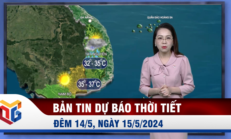 Bản tin dự báo thời tiết đêm 14/5, ngày 15/5/2024