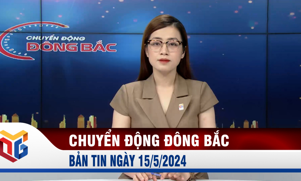 Chuyển động Đông Bắc ngày 15/5/2024