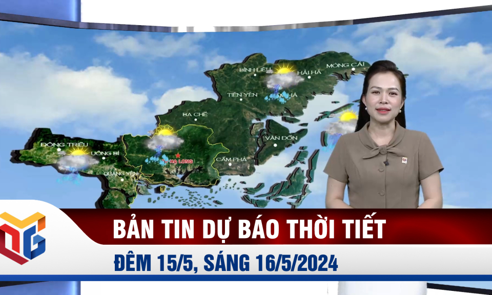 Bản tin dự báo thời tiết đêm 15, ngày 16/5/2024