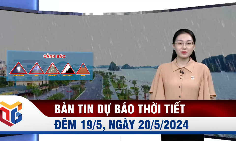 Bản tin dự báo thời tiết đêm 19, ngày 20/5/2022