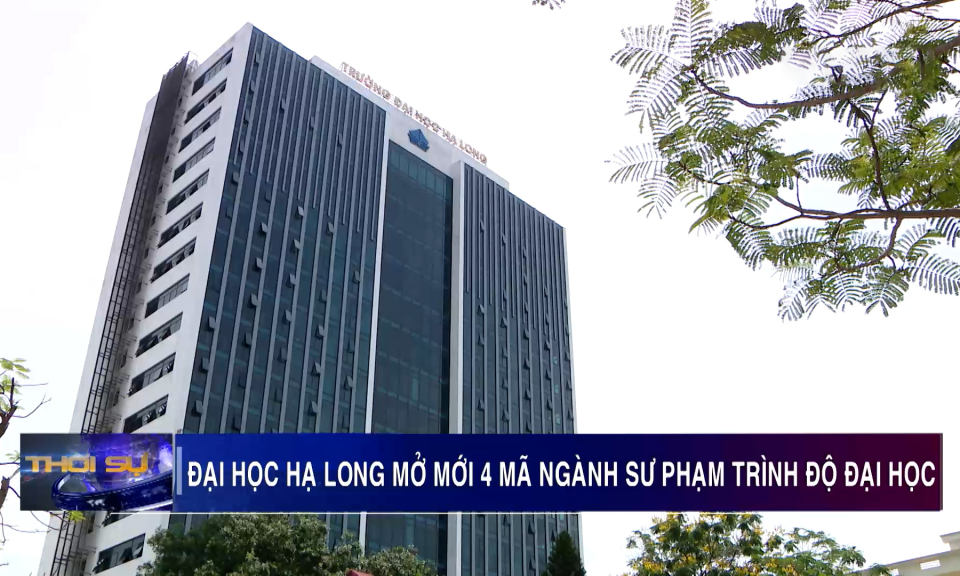 Đại học Hạ Long mở mới 4 mã ngành Sư phạm trình độ Đại học