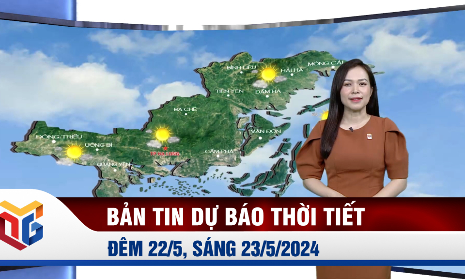 Dự báo thời tiết đêm 22, ngày 23/5/2024