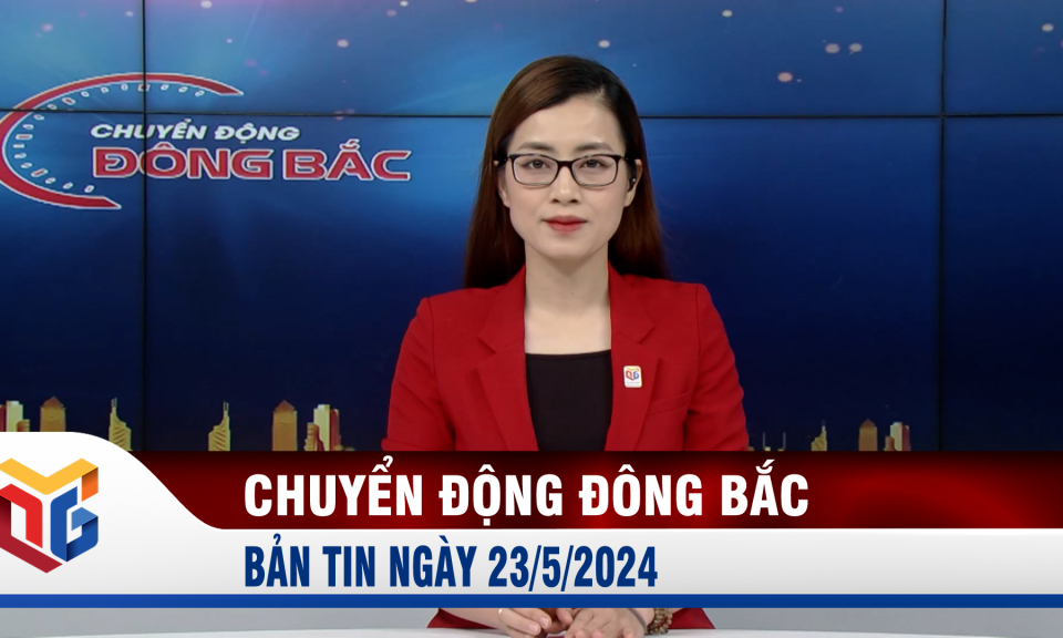 Chuyển động Đông Bắc ngày 23/5/2024