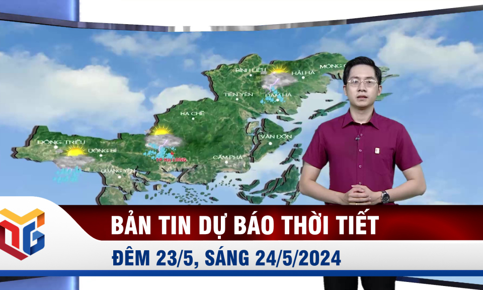 Bản tin dự báo thời tiết đêm 23, ngày 24/5/2024