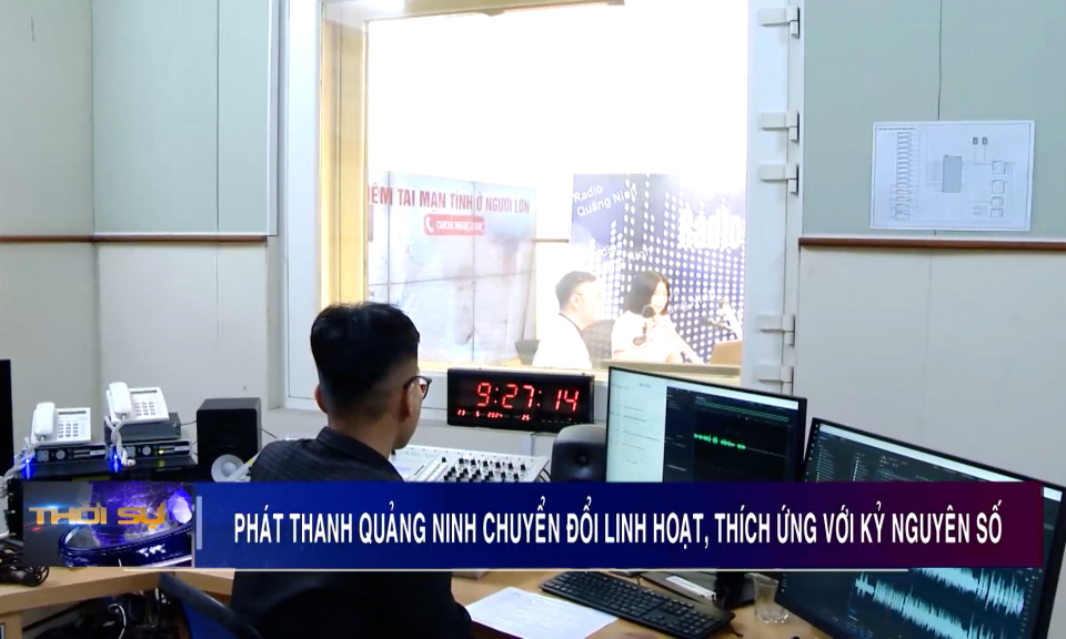 Phát thanh Quảng Ninh chuyển đổi linh hoạt, thích ứng với kỷ nguyên số