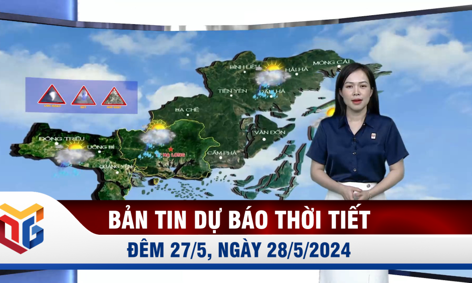 Bản tin dự báo thời tiết đêm 27, ngày 28/5/2024