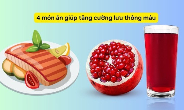 4 món ăn giúp tăng cường lưu thông máu