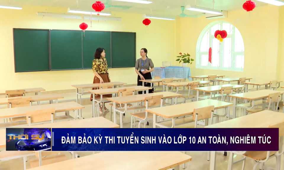 Bảo đảm an toàn Kỳ thi tuyển sinh vào lớp 10 THPT