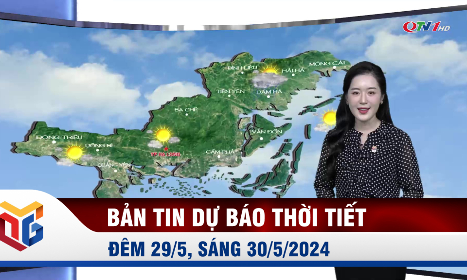 Bản tin dự báo thời tiết đêm 29, ngày 30/5/2024