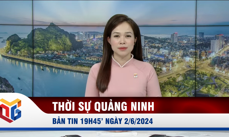 Bản tin thời sự 19h45' ngày 2/6/2024