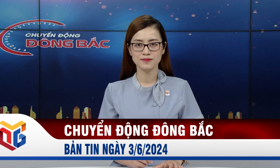 Chuyển động Đông Bắc ngày 3/6/2024