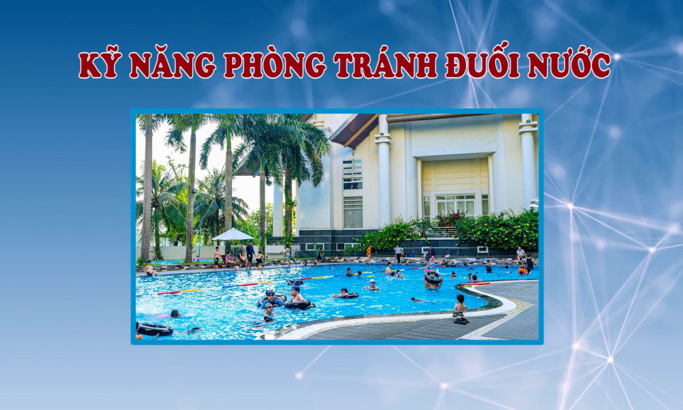 Kỹ năng phòng tránh đuối nước