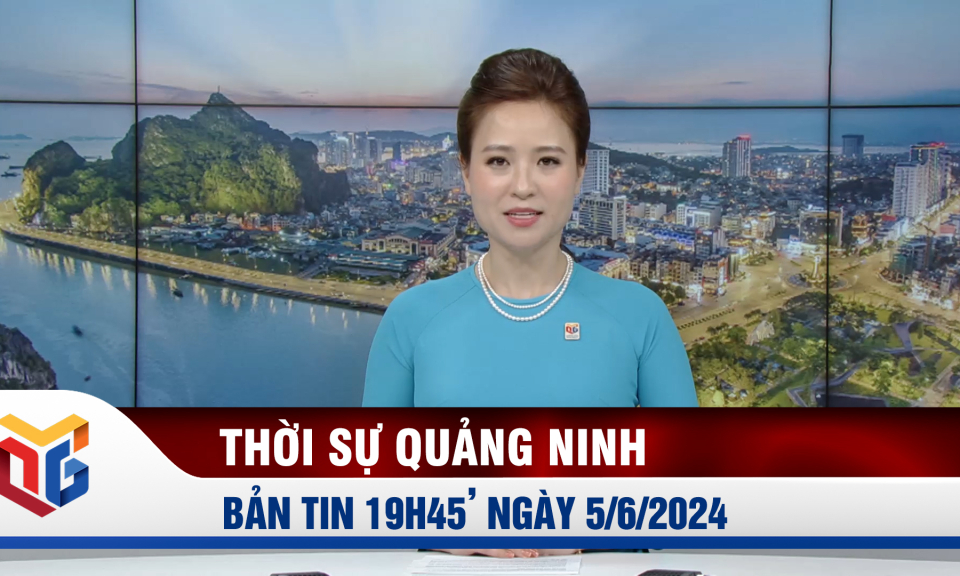 Bản tin thời sự 19h45' ngày 5/6/2024