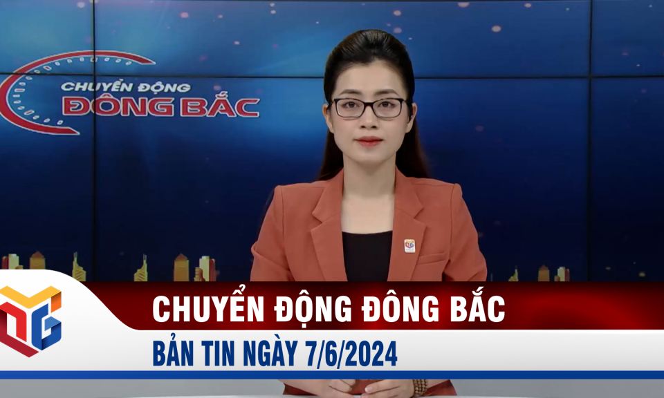 Chuyển động Đông Bắc ngày 7/6/2024