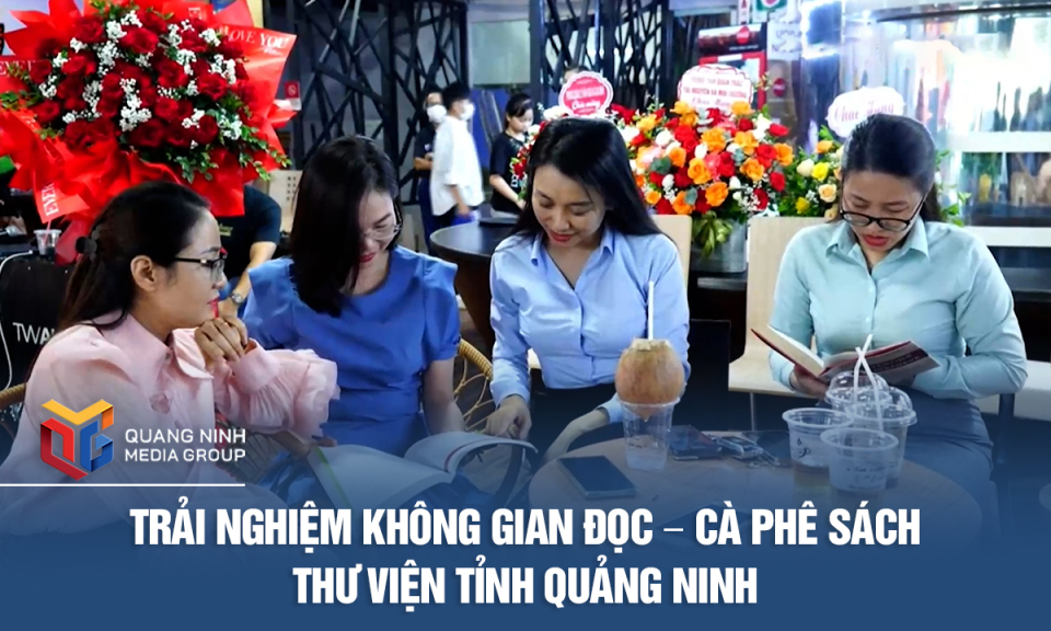 Trải nghiệm không gian đọc – cà phê sách thư viện tỉnh Quảng Ninh